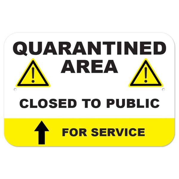 Public Safety Sign-Quarantined Area Closed To The Public, Heavy Duty, 7" x 10", A-1218-25464
